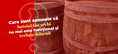 Care sunt semnele că butoiul tău vechi nu mai este funcțional și trebuie înlocuit?