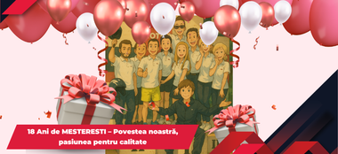 18 Ani de Meșterești – Povestea noastră, pasiunea pentru calitate
