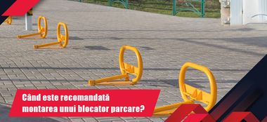 Când este recomandată montarea unui blocator parcare?