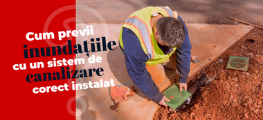 Cum previi inundațiile cu un sistem de canalizare corect instalat