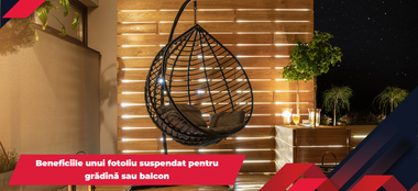 Beneficiile unui fotoliu suspendat pentru grădină sau balcon