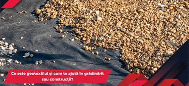 Ce este geotextilul și cum te ajută în grădinărit sau construcții?