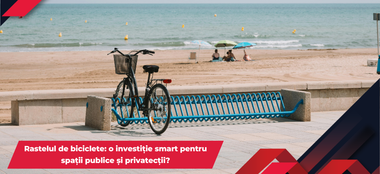 Rastelul de biciclete: o investiție smart pentru spații publice și private