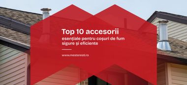 Top 10 accesorii esențiale pentru coșuri de fum sigure și eficiente