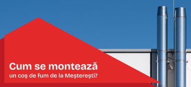 Cum se montează un coș de fum de la Meșterești?