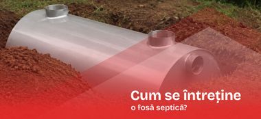 Cum se întreține o fosă septică?