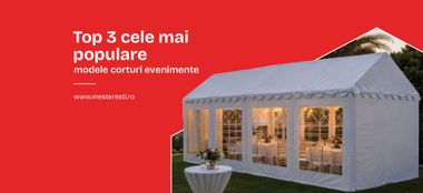 Top 3 cele mai populare modele corturi evenimente Top 3 cele mai populare modele corturi evenimente