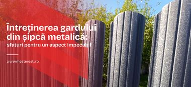 Întreținerea gardului din șipcă metalică: sfaturi pentru un aspect impecabil