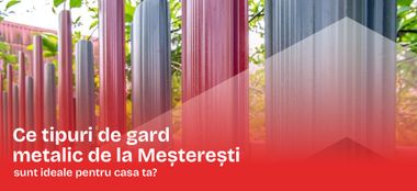 Ce tipuri de gard metalic de la Meșterești sunt ideale pentru casa ta?