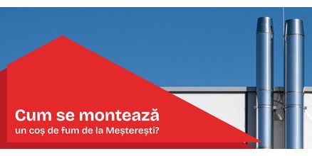 Cum se montează un coș de fum de la Meșterești?