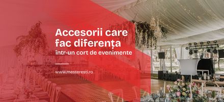Accesorii care fac diferența într-un cort de evenimente Accesorii care fac diferența într-un cort de evenimente