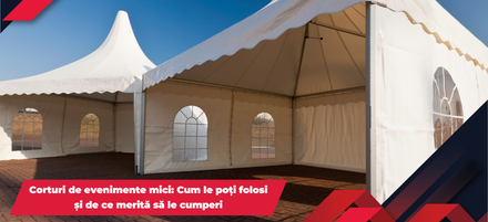 Corturi de evenimente mici: Cum le poți folosi și de ce merită să le cumperi
