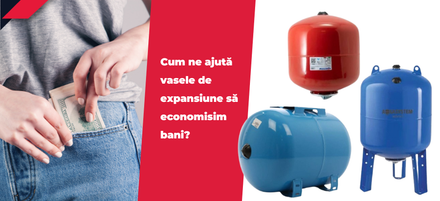 Cum ne ajută vasele de expansiune să economisim bani? Cum ne ajută vasele de expansiune să economisim bani?