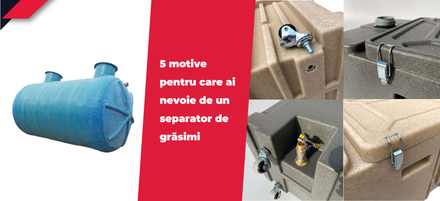 5 motive pentru care ai nevoie de un separator de grăsimi