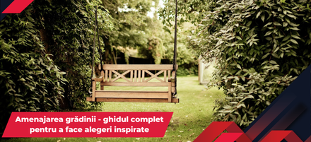 Amenajarea grădinii - ghidul complet pentru a face alegeri inspirate Amenajarea grădinii - ghidul complet pentru a face alegeri inspirate
