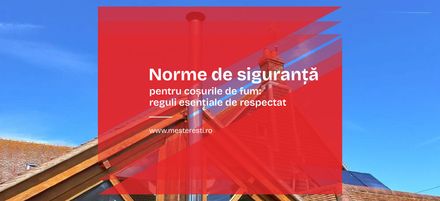 Norme de siguranță pentru coșurile de fum: reguli esențiale de respectat