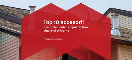 Top 10 accesorii esențiale pentru coșuri de fum sigure și eficiente