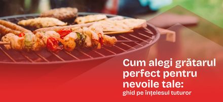 Cum alegi grătarul perfect pentru nevoile tale: Ghid pe înțelesul tuturor Cum alegi grătarul perfect pentru nevoile tale: Ghid pe înțelesul tuturor