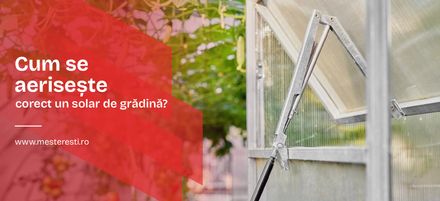 Cum se aerisește corect un solar de grădină?