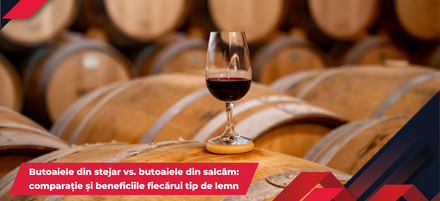 Butoaiele din stejar vs. butoaiele din salcâm: comparație și beneficiile fiecărui tip de lemn