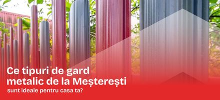 Ce tipuri de gard metalic de la Meșterești sunt ideale pentru casa ta?