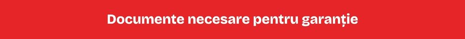 Documente necesare pentru garanție Documente necesare pentru garanție