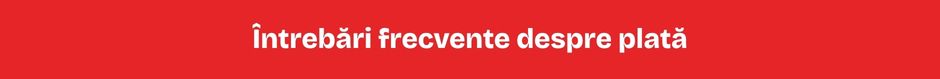 Întrebări frecvente despre plată Întrebări frecvente despre plată